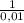 \frac{1}{0,01}