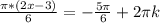 \frac{ \pi *(2x-3)}{6}=-\frac{5 \pi }{6}+2 \pi k