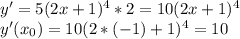 y'=5(2x+1)^{4}*2=10(2x+1)^{4} \\ y'( x_{0})=10(2*(-1)+1)^{4}=10 \\