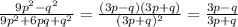 \frac{9p ^{2} -q ^{2} }{9p ^{2}+6pq+q ^{2} } = \frac{(3p-q)(3p+q)}{(3p+q) ^{2} } = \frac{3p-q}{3p+q}