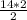 \frac{14 *2}{2}