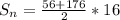 S_{n} = \frac{56 + 176}{2} * 16