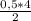 \frac{0,5 * 4}{2}