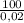 \frac{100}{0,02}