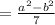 = \frac{a ^{2}-b ^{2} }{7}