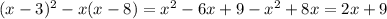 (x-3) ^{2} -x(x-8)= x^{2} -6x+9- x^{2} +8x=2x+9