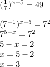 ( \frac{1}{7})^{x-5}= 49\\\\(7^{-1})^{x-5}=7^2\\7^{5-x}=7^2\\5-x=2\\x=5-2\\x=3