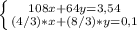 \left \{ {{108x+64y=3,54} \atop {(4/3)*x+(8/3)*y=0,1}} \right.