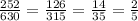 \frac{252}{630} = \frac{126}{315} = \frac{14}{35} = \frac{2}{5}