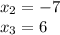 x_2=-7 \\ x_3=6