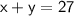 \sf x+y=27