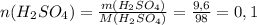 n(H_2SO_4)= \frac{m(H_2SO_4)}{M(H_2SO_4)} = \frac{9,6}{98} =0,1