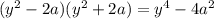 (y^{2}-2a)(y^{2}+2a)=y^{4}-4a^{2}