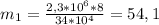 m_{1}= \frac{2,3*10^{6}*8 }{34*10^{4}} = 54, 1