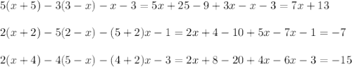 5(x+5)-3(3-x)-x-3=5x+25-9+3x-x-3=7x+13\\\\2(x+2)-5(2-x)-(5+2)x-1=2x+4-10+5x-7x-1=-7\\\\2(x+4)-4(5-x)-(4+2)x-3=2x+8-20+4x-6x-3=-15