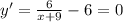 y'=\frac{6}{x+9}-6=0