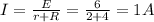 I= \frac{E}{r+R} = \frac{6}{2+4} = 1A