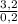 \frac{3,2}{0,2}