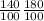 \frac{140}{100} \frac{180}{100}