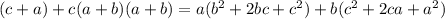 (c+a)+c(a+b)(a+b)=a(b^2+2bc+c^2)+b(c^2+2ca+a^2)