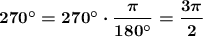 \boldsymbol{\mathrm{270а=270а\cdot\dfrac{\pi}{180а}=\dfrac{3\pi}{2}}}