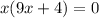 x(9x+4)=0