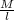 \frac{M}{l}