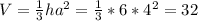 V=\frac{1}{3}ha^2=\frac{1}{3}*6*4^2=32