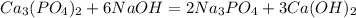 Ca_{3}(PO_{4})_{2} + 6NaOH = 2Na_{3}PO_{4} + 3Ca(OH)_{2}