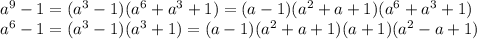 a^9-1=(a^3-1)(a^6+a^3+1)=(a-1)(a^2+a+1)(a^6+a^3+1)\\ a^6-1=(a^3-1)(a^3+1)=(a-1)(a^2+a+1)(a+1)(a^2-a+1)