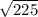 \sqrt{225}