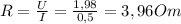 R= \frac{U}{I} = \frac{1,98}{0,5}=3,96Om