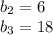 b_{2} = 6 \\ &#10;b_{3} = 18 \\ &#10;&#10;