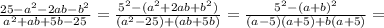 \frac{25-a^2 -2ab-b^2}{a^2+ab+5b-25} = \frac{5^2-(a^2+2ab+b^2)}{(a^2-25)+(ab+5b)} =\frac{5^2-(a+b)^2}{(a-5)(a+5)+b(a+5)} =