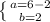 \left \{ {{a=6-2} \atop {b=2}} \right.