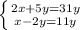 \left \{ {{2x+5y=31y} \atop {x-2y=11y}} \right.