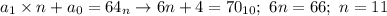 a_1\times n+a_0=64_n \to 6n+4=70_{10}; \ 6n=66; \ n=11