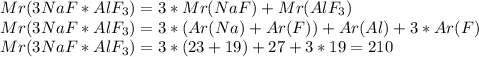 Mr(3NaF*AlF_3)=3*Mr(NaF)+Mr(AlF_3)\\Mr(3NaF*AlF_3)=3*(Ar(Na)+Ar(F))+Ar(Al)+3*Ar(F)\\Mr(3NaF*AlF_3)=3*(23+19)+27+3*19=210