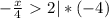 - \frac{x}{4}\ \textgreater \ 2|*(-4)