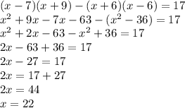 (x-7)(x+9)-(x+6)(x-6)=17\\ x^{2} +9x-7x-63-( x^{2} -36)=17\\ x^{2} +2x-63- x^{2} +36=17 \\ 2x-63+36=17\\2x-27=17\\2x=17+27\\2x=44\\x=22