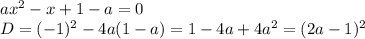 ax^2-x+1-a=0 \\\ D=(-1)^2-4a(1-a)=1-4a+4a^2=(2a-1)^2