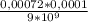 \frac{0,00072 * 0,0001}{9 * 10^9}