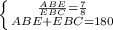 \left \{ {{ \frac{ABE}{EBC} = \frac{7}{8} } \atop {ABE+EBC=180}} \right.