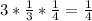 3* \frac{1}{3} * \frac{1}{4} = \frac{1}{4}