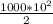 \frac{1000 * 10^2}{2}