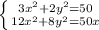 \left \{ {{3x^2+2y^2=50} \atop {12x^2+8y^2=50x}} \right.