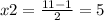 x2= \frac{11-1}{2}=5