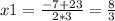 x1= \frac{-7+23}{2*3}= \frac{8}{3}