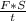 \frac{F * S}{t}