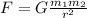 F = G \frac{ m_{1} m_{2} }{ r^2}